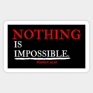 Nothing Is Impossible -Faith - Motivational - Dream Big - Mindset - Believe - Life Quote Magnet